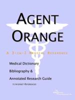 Agent Orange - A Medical Dictionary, Bibliography, and Annotated Research G