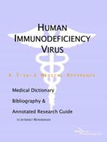 Human Immunodeficiency Virus - A Medical Dictionary, Bibliography, and Anno