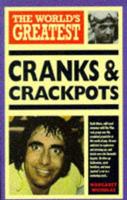 The World's Greatest Cranks and Crackpots