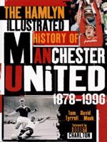The Hamlyn Illustrated History of Manchester United, 1878-1996