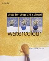 Step-by-step Art School: Watercolour