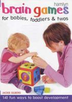 Brain Games for Babies, Toddlers & Twos