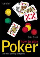How to Play Poker and Other Gambling Card Games