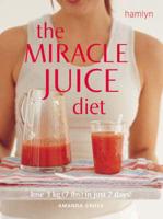 The Miracle Juice Diet