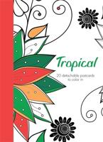 Tropical: 20 Detachable Postcards to Colour In