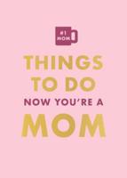 Things To Do Now That You're A Mom