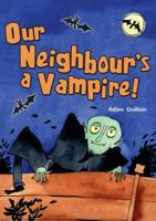 Our Neighbour's a Vampire!