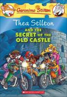 Thea Stilton and the Secret of the Old Castle