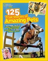 National Geographic Kids: 125 True Stories of Amazing Pets