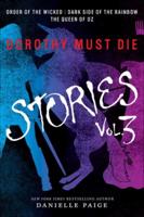 Dorothy Must Die Stories, Volume 3: Order of the Wicked, Dark Side of the Rainbo