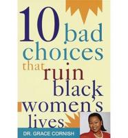 10 Bad Choices That Ruin Black Women's Lives