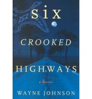 Six Crooked Highways