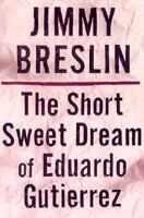 The Short Sweet Dream of Eduardo Gutiérrez