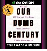 The Onion's Our Dumb Century 2001 Day-by-Day Calendar