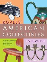 Kovels' American Collectibles, 1900-2000