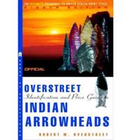 Official Overstreet Indian Arrowheads Identification and Price Guide