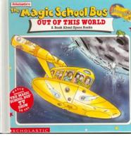 Scholastic's the Magic School Bus Out of This World