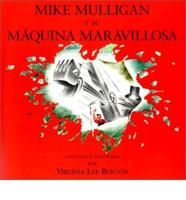Mike Mulligan Y Su Machina Maravillosa/Mike Mulligan and His Steam Shovel