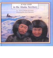 ... If You Lived in the Alaska Territory