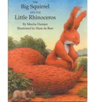 The Big Squirrel and the Little Rhinoceros