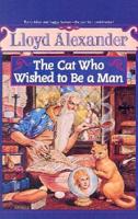 The Cat Who Wished to Be a Man