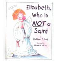 Elizabeth, Who Is Not a Saint