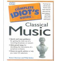 Complete Idiot's Guide to Classical Music