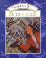 I Want to Be-- An Engineer