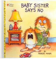 Baby Sister Says No!