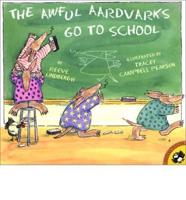 The Awful Aardvarks Go to School