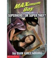 Maximum Boy Starring in Superhero or Super Thief
