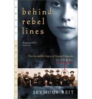 Behind Rebel Lines : The Incredible Story of Emma Edmonds, Civil War Spy