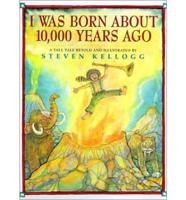 I Was Born About 10,000 Years Ago