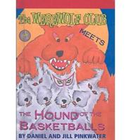 The Werewolf Club Meets the Hound of the Basketballs