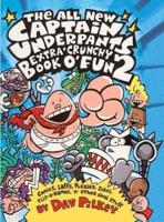 All New Captain Underpants Extra Crunchy Book O'Fun 2