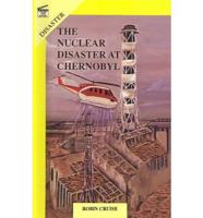The Nuclear Disaster at Chernobyl