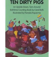 Ten Dirty Pigs ; Ten Clean Pigs