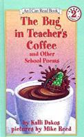 Bug in the Teacher's Coffee and Other School Poems