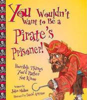 You Wouldn't Want to Be a Pirate's Prisoner!