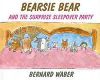 Bearsie Bear and the Surprise Sleepover Party