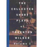 The Collected Short Plays of Thornton Wilder