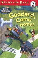 Goddard, Come Home!