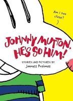 Johnny Mutton, He's So Him!