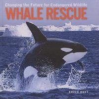 Whale Rescue: Changing the Future for Endangered Wildlife