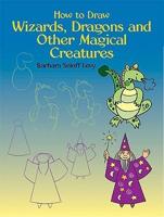 How to Draw Wizards, Dragons, and Other Magical Creatures