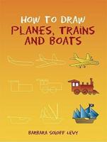 How to Draw Planes, Trains, and Boats