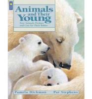 Animals and Their Young: How Animals Produce and Care for Their Babies