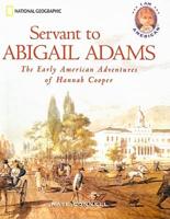 Servant to Abigail Adams: The Early American Adventures of Hannah Cooper