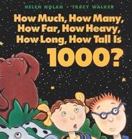 How Much, How Many, How Far, How Heavy, How Long, How Tall Is 1000?