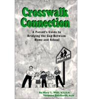 Crosswalk Connection: A Parent&#39;s Guide to Bridging the Gap Between Home and School
